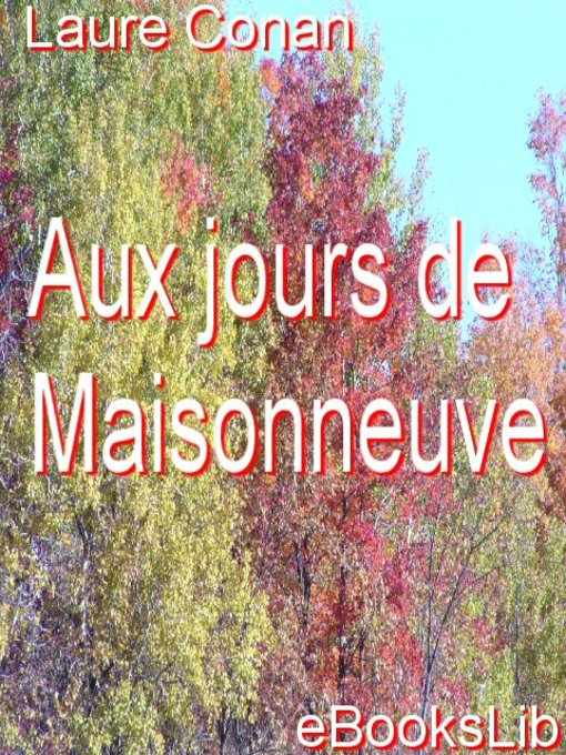 Title details for Aux jours de Maisonneuve by Laure Conan - Available